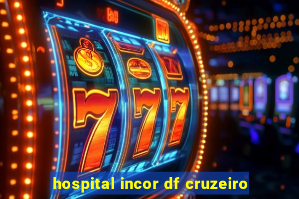 hospital incor df cruzeiro